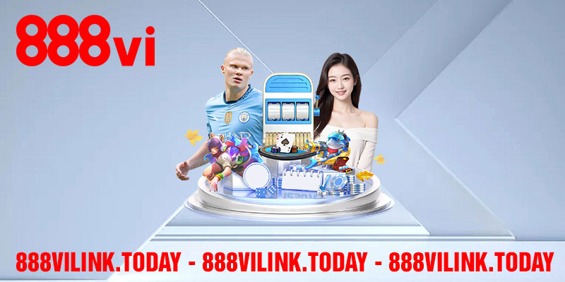 Những lợi ích khi truy cập bằng link 888vi mới nhất